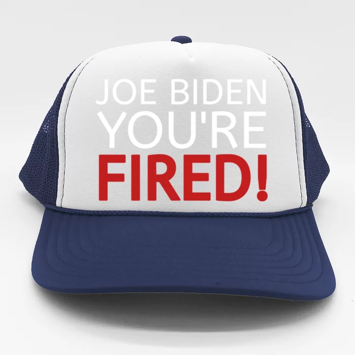 Joe Biden YouRe Fired Gift Antibiden Election 2024 Trump Gift Trucker Hat