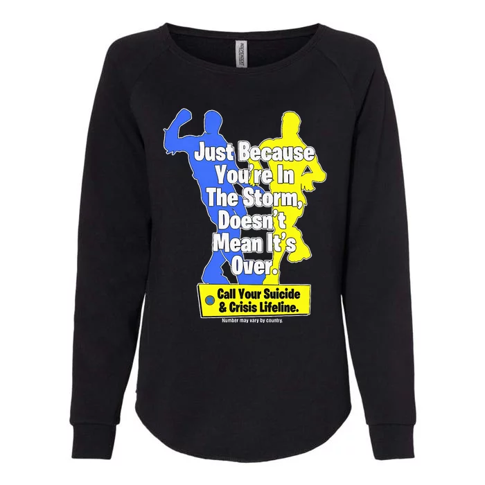 Just Because YouRe In The Storm DoesnT Mean ItS Over Womens California Wash Sweatshirt