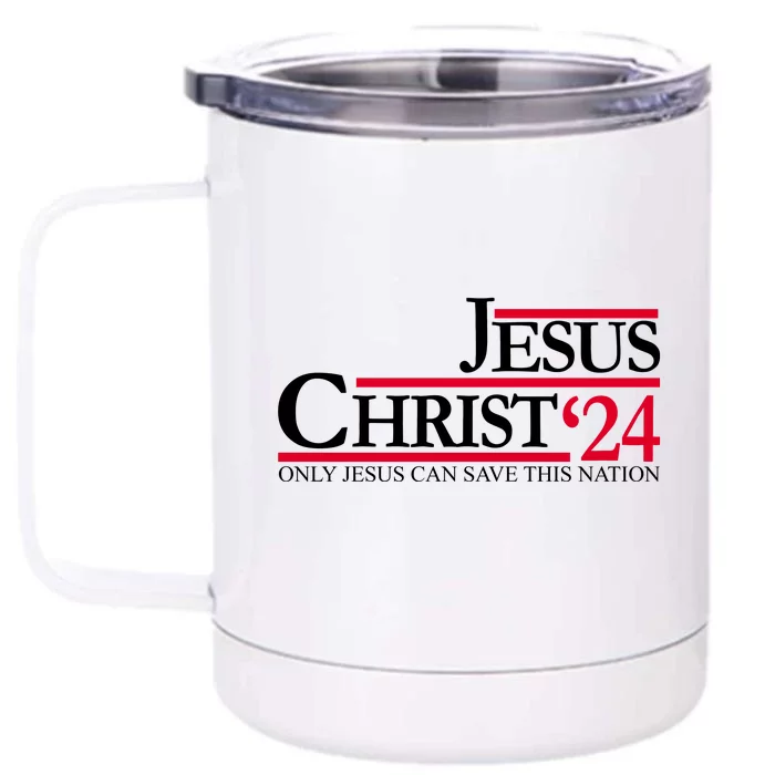 Jesus Christ 2024 Only Jesus Can Save This Nation Front & Back 12oz Stainless Steel Tumbler Cup