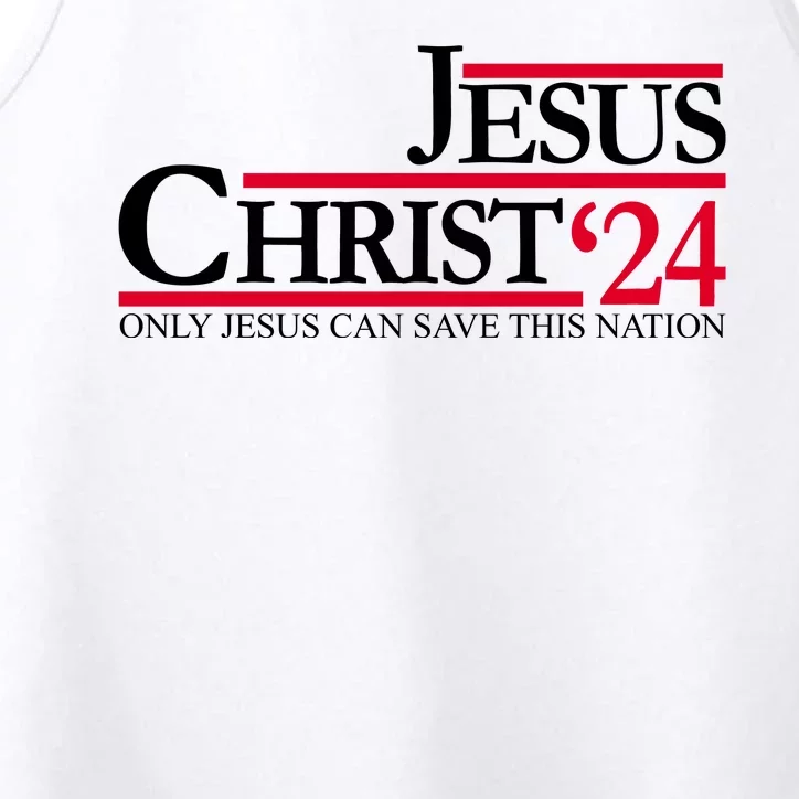 Jesus Christ 2024 Only Jesus Can Save This Nation Performance Tank