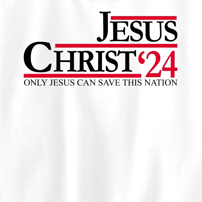 Jesus Christ 2024 Only Jesus Can Save This Nation Kids Sweatshirt