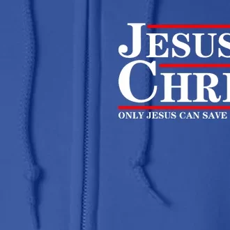 Jesus Christ 2024 Only Jesus Can Save This Nation Full Zip Hoodie