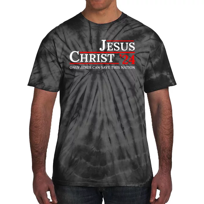 Jesus Christ 24 Only Jesus Can Save This Nation Tie-Dye T-Shirt