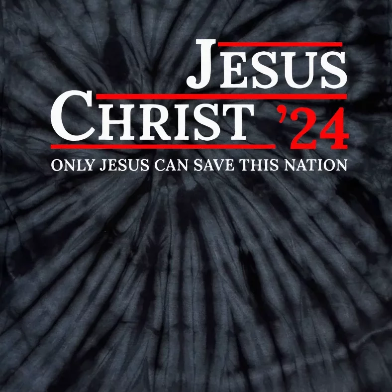 Jesus Christ 24 Only Jesus Can Save This Nation Tie-Dye T-Shirt