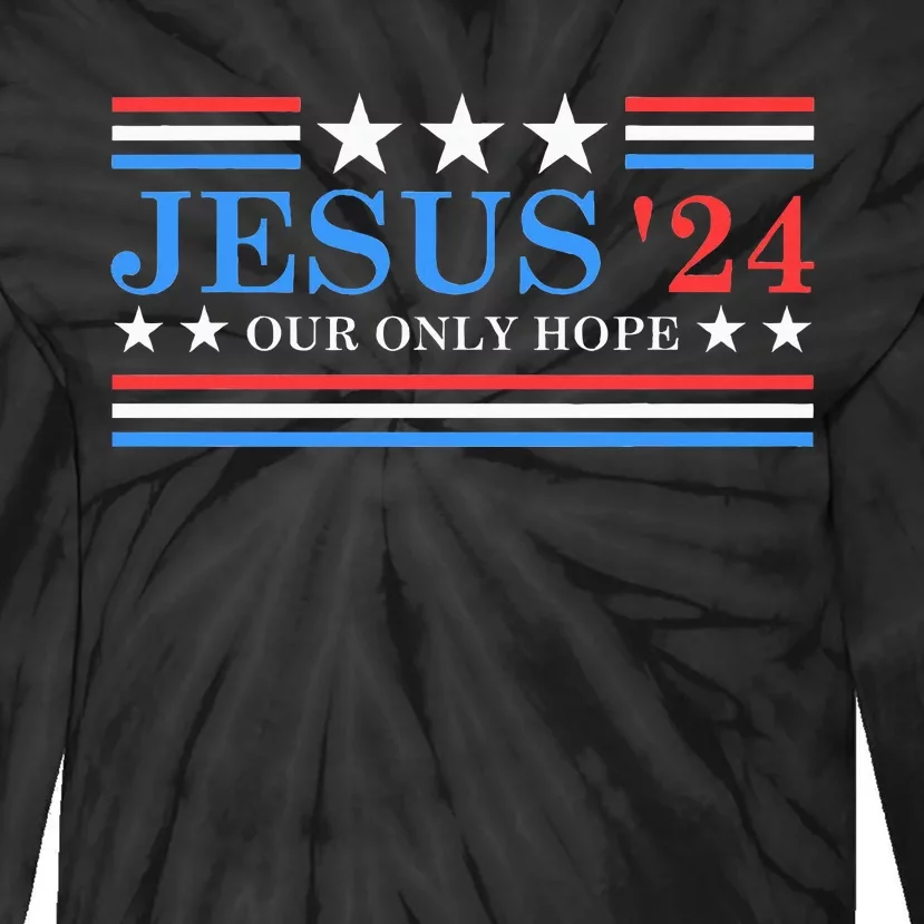 Jesus Christ 2024 President Usa Election Political Parody Tie-Dye Long Sleeve Shirt