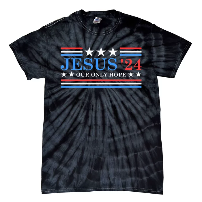 Jesus Christ 2024 President Usa Election Political Parody Tie-Dye T-Shirt