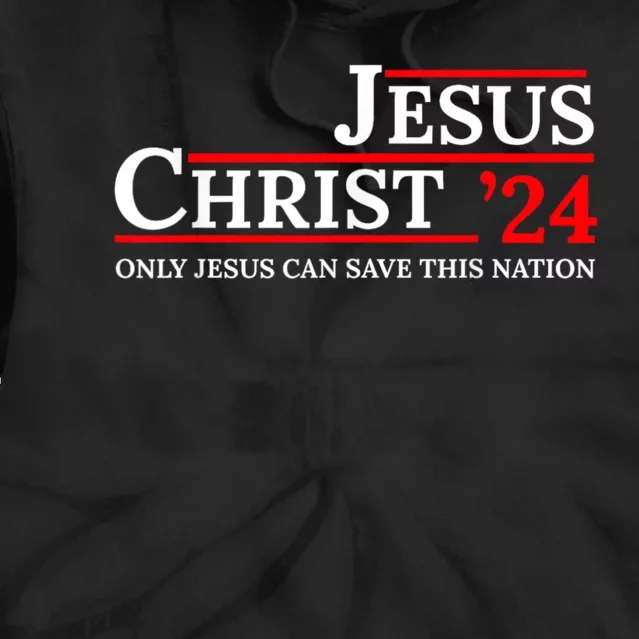 Jesus Christ 24 Only Jesus Can Save This Nation Tie Dye Hoodie