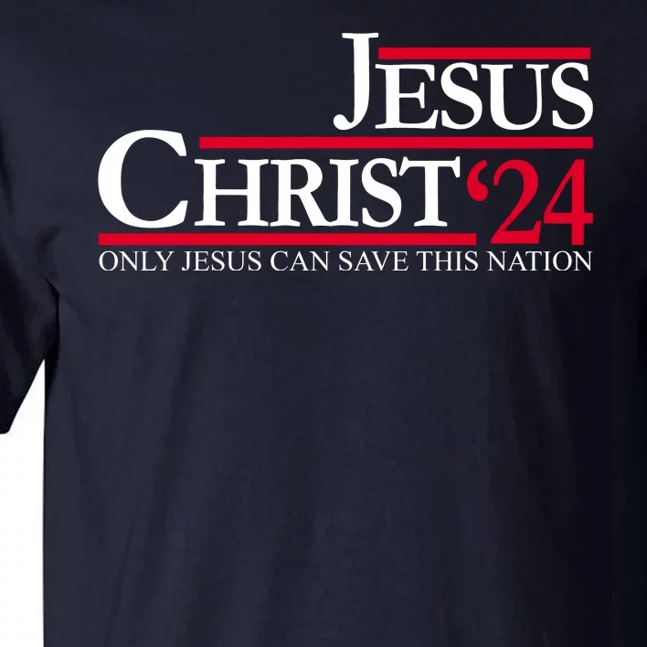 Jesus Christ 24 Only Jesus Can Save This Nation Tall T-Shirt