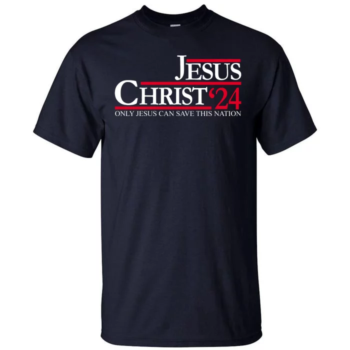 Jesus Christ 24 Only Jesus Can Save This Nation Tall T-Shirt