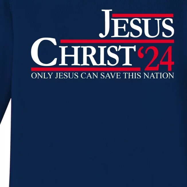 Jesus Christ 24 Only Jesus Can Save This Nation Baby Long Sleeve Bodysuit