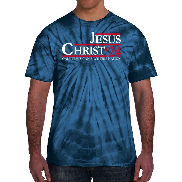 Jesus Christ 24 Only Jesus Can Save This Nation Tie-Dye T-Shirt