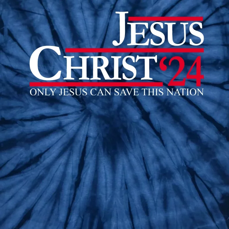 Jesus Christ 24 Only Jesus Can Save This Nation Tie-Dye T-Shirt