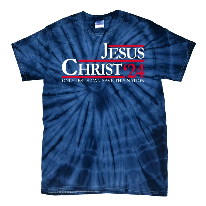 Jesus Christ 24 Only Jesus Can Save This Nation Tie-Dye T-Shirt