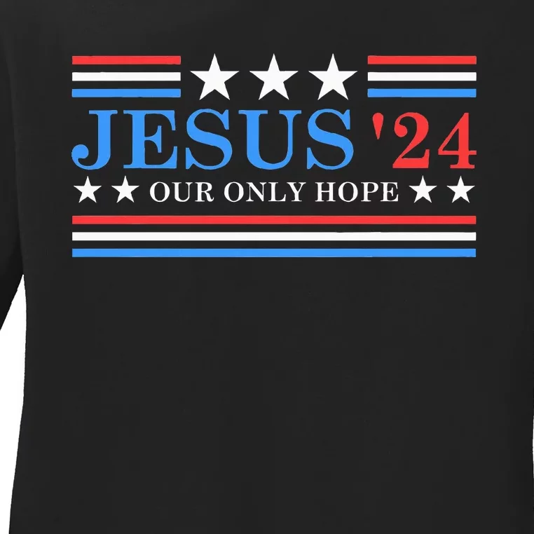 Jesus Christ 2024 President USA Election Political Parody Ladies Long Sleeve Shirt