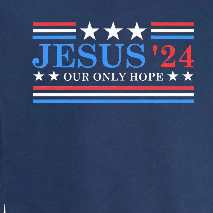 Jesus Christ 2024 President USA Election Political Parody Garment-Dyed Sweatshirt