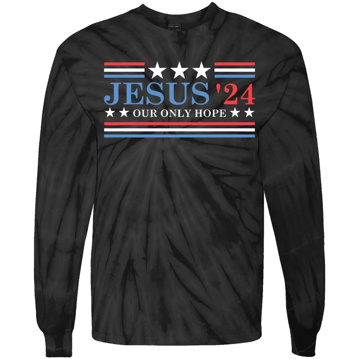 Jesus Christ 2024 President Usa Election Political Parody Tie-Dye Long Sleeve Shirt