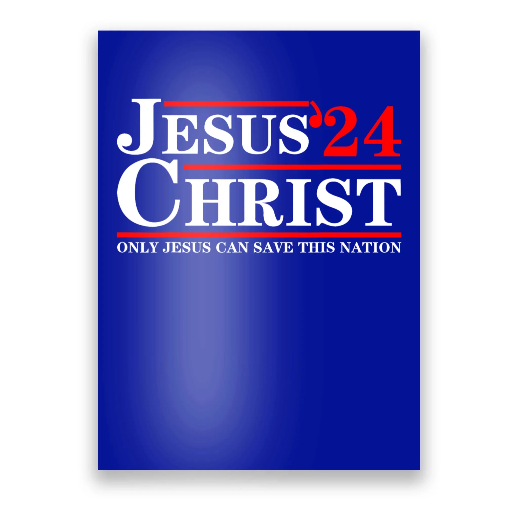 Jesus Christ 2024 Only Jesus Can Save This Nation Poster TeeShirtPalace   Jc26947099 Jesus Christ 2024 Only Jesus Can Save This Nation  Blue Post Garment.webp