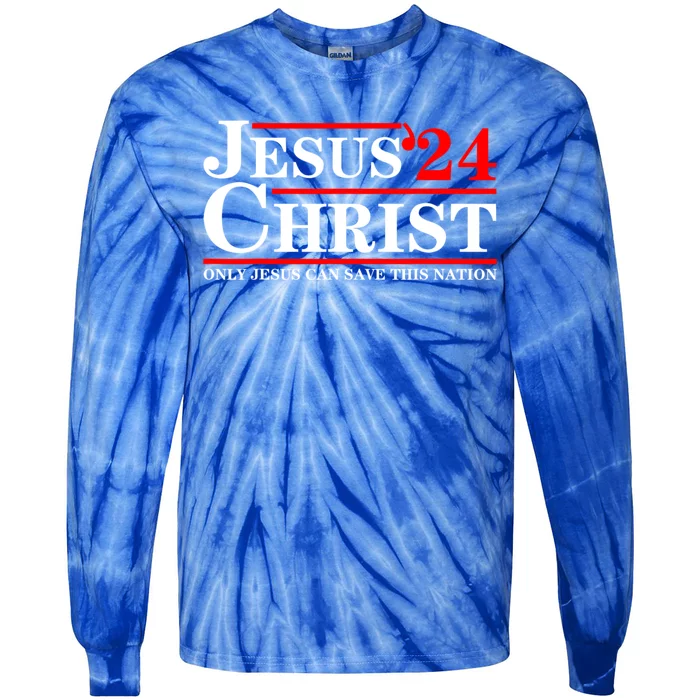 Jesus Christ 2024 Only Jesus Can Save This Nation Tie-Dye Long Sleeve Shirt