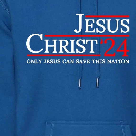 Jesus Christ 2024 Only Jesus Can Save This Nation Premium Hoodie