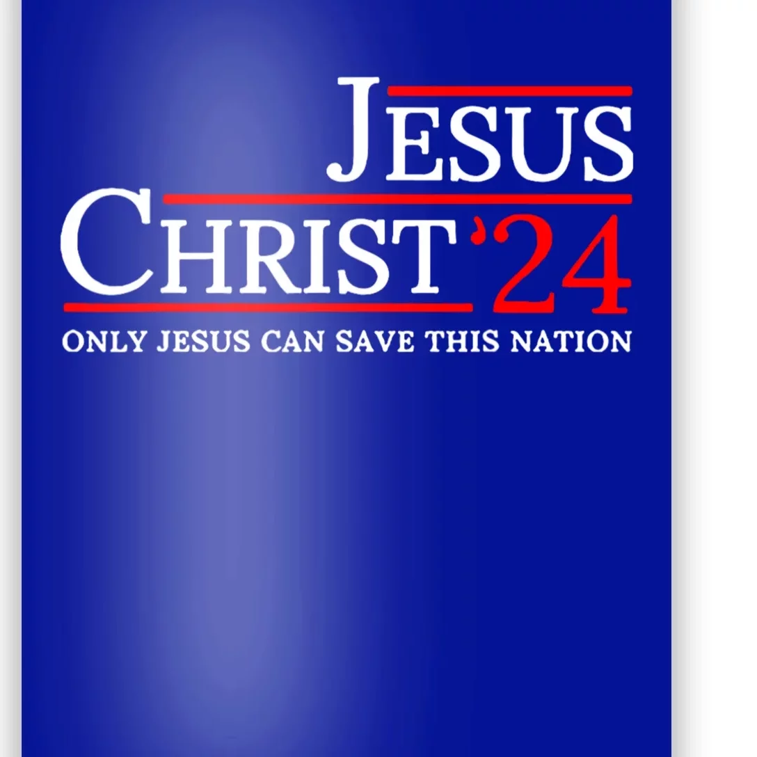 Jesus Christ 2024 Only Jesus Can Save This Nation Poster