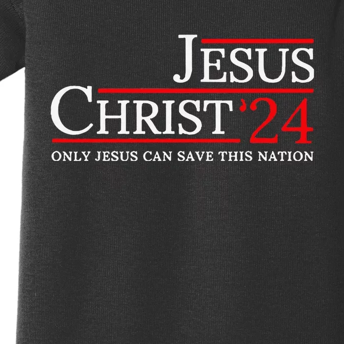 Jesus Christ 2024 Only Jesus Can Save This Nation Baby Bodysuit