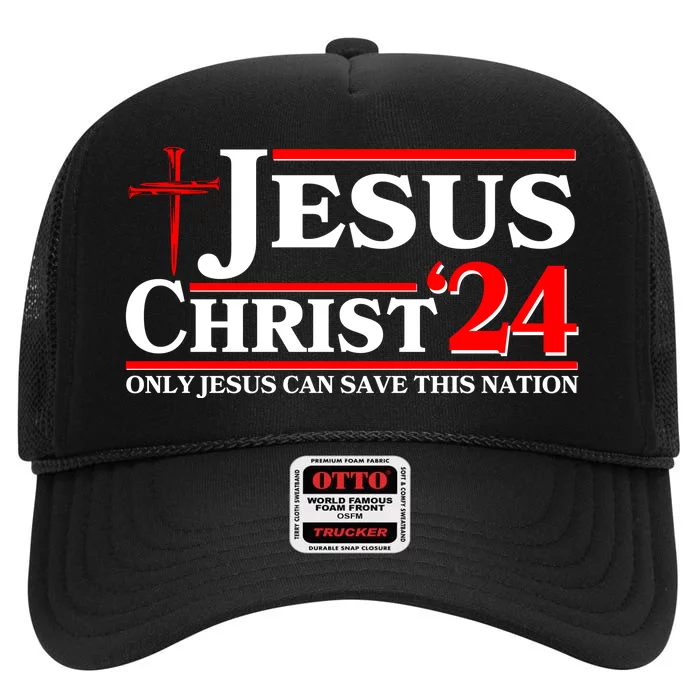 Jesus Christ 2024: The Ultimate Redeemer Only Jesus Can Save This Nation High Crown Mesh Trucker Hat