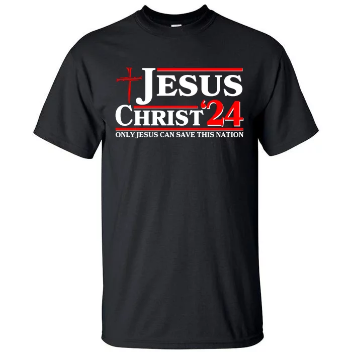 Jesus Christ 2024: The Ultimate Redeemer Only Jesus Can Save This Nation Tall T-Shirt