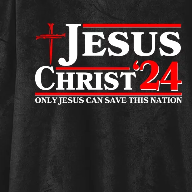 Jesus Christ 2024: The Ultimate Redeemer Only Jesus Can Save This Nation Hooded Wearable Blanket