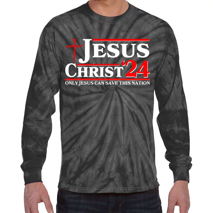 Jesus Christ 2024: The Ultimate Redeemer Only Jesus Can Save This Nation Tie-Dye Long Sleeve Shirt