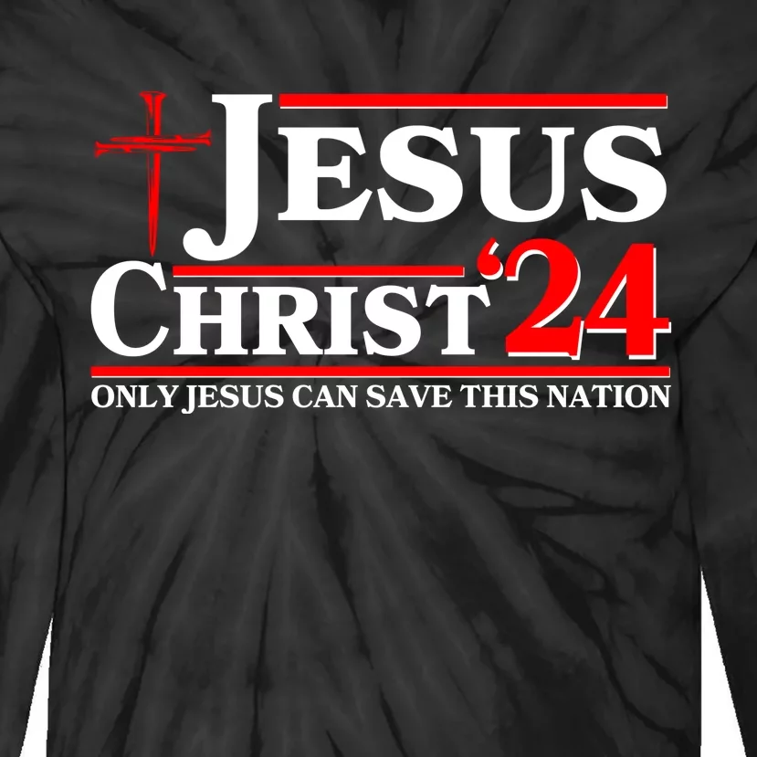 Jesus Christ 2024: The Ultimate Redeemer Only Jesus Can Save This Nation Tie-Dye Long Sleeve Shirt