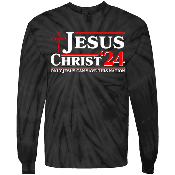 Jesus Christ 2024: The Ultimate Redeemer Only Jesus Can Save This Nation Tie-Dye Long Sleeve Shirt