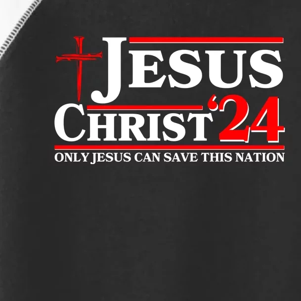 Jesus Christ 2024: The Ultimate Redeemer Only Jesus Can Save This Nation Toddler Fine Jersey T-Shirt