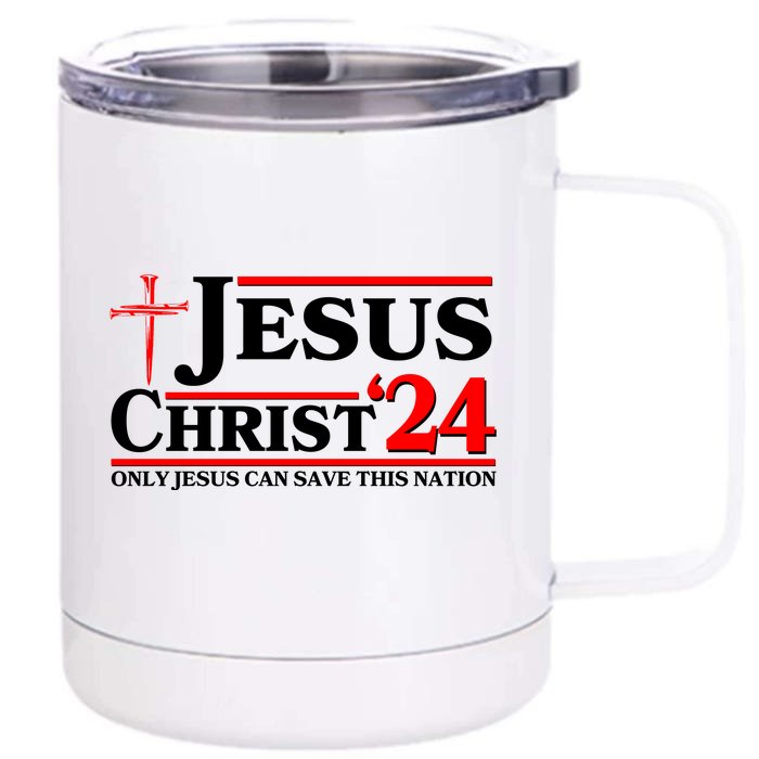 Jesus Christ 2024: The Ultimate Redeemer Only Jesus Can Save This Nation Front & Back 12oz Stainless Steel Tumbler Cup