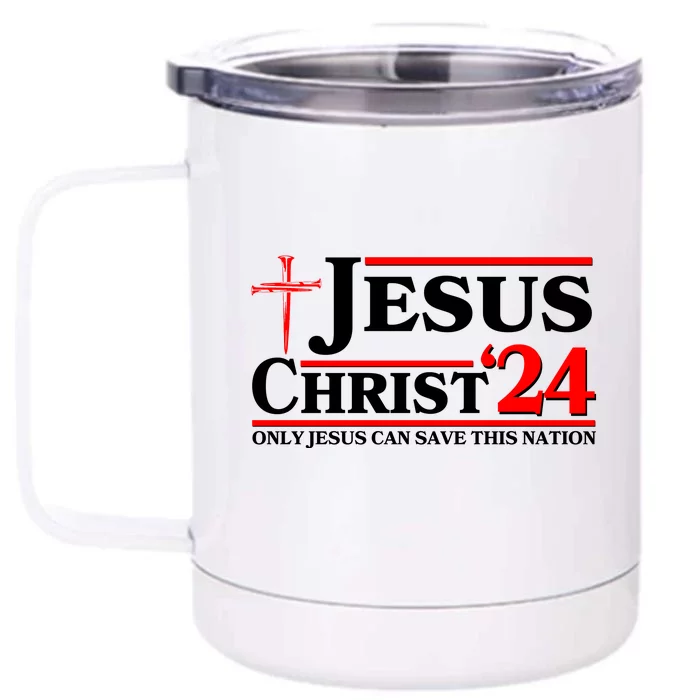 Jesus Christ 2024: The Ultimate Redeemer Only Jesus Can Save This Nation Front & Back 12oz Stainless Steel Tumbler Cup