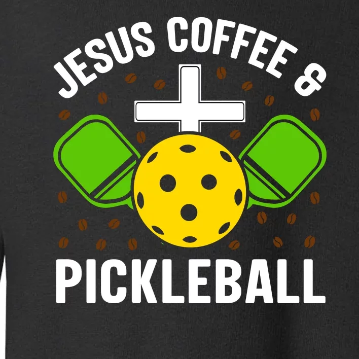 Jesus Coffee And Pickleball Funny Pickleball Toddler Sweatshirt