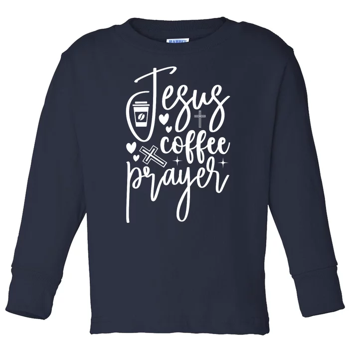 Jesus Coffee And Prayer Christian Catholic Christ Toddler Long Sleeve Shirt