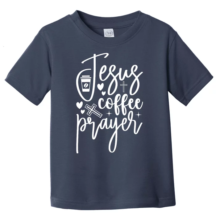 Jesus Coffee And Prayer Christian Catholic Christ Toddler T-Shirt