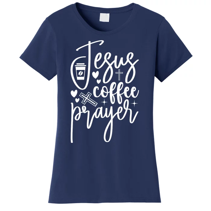 Jesus Coffee And Prayer Christian Catholic Christ Women's T-Shirt