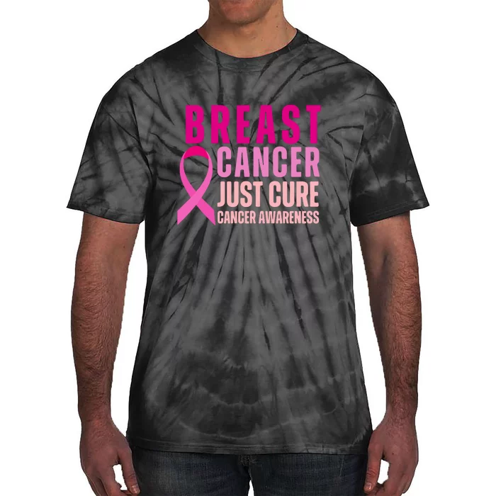 Just Cure Breast Cancer Awareness Gifts Tie-Dye T-Shirt