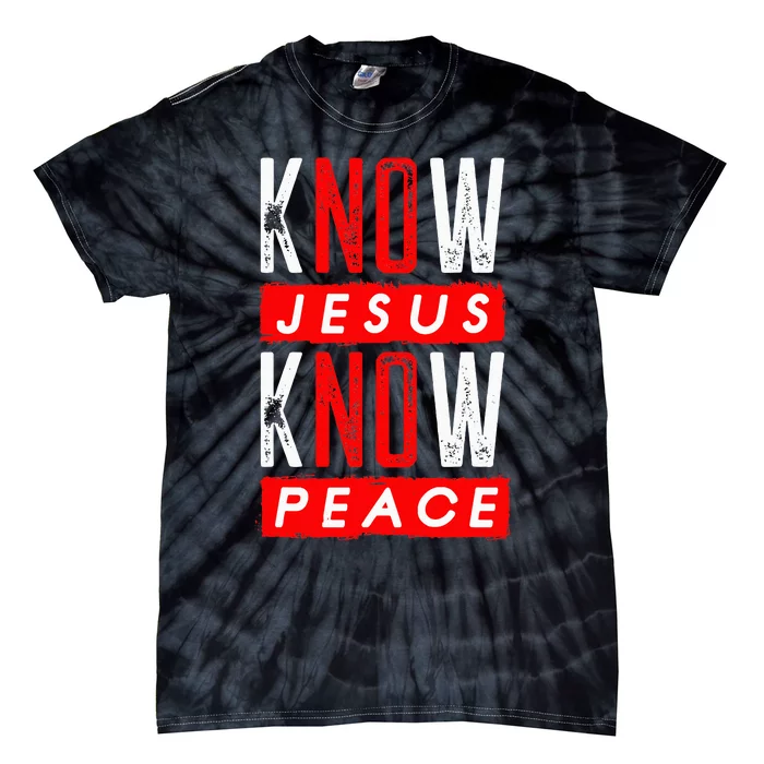 Jesus Christian Bible Verse Scripture Know Jesus Know Peace Tie-Dye T-Shirt