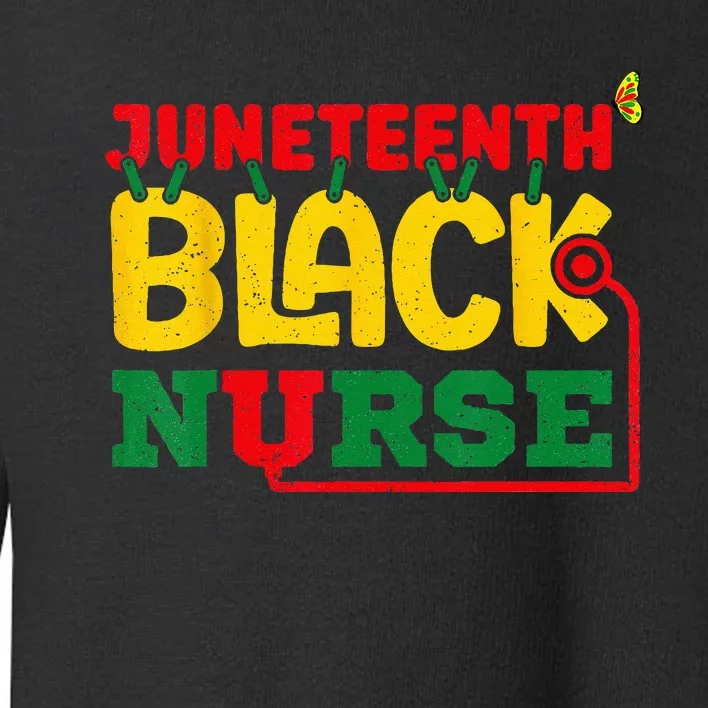 Juneteenth Celebrate Black Nurse Toddler Sweatshirt