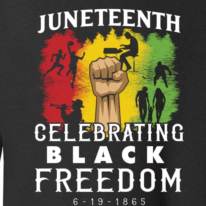 Juneteenth Celebrating Black Freedom 1865 Toddler Sweatshirt