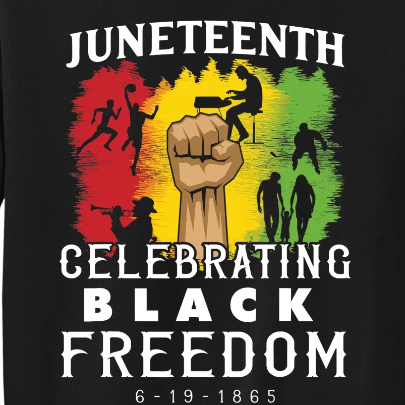 Juneteenth Celebrate Black Freedom Tall Sweatshirt