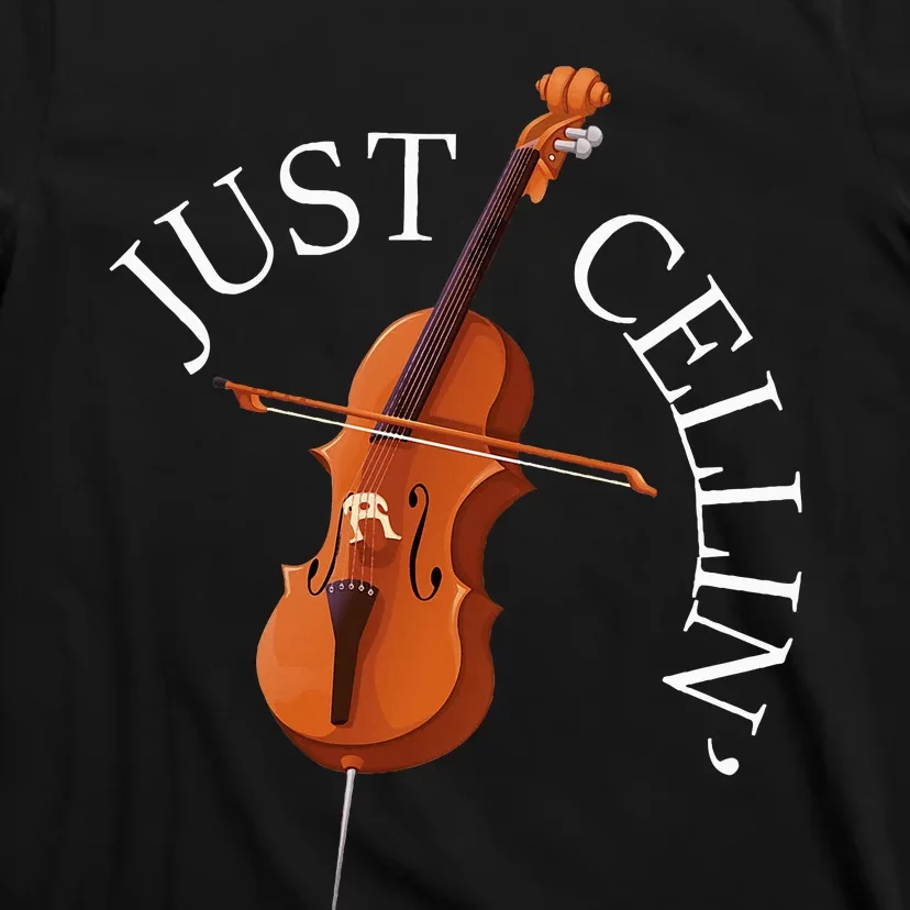 Just Cellin Cello Player Cellist Musician Classical Music T-Shirt