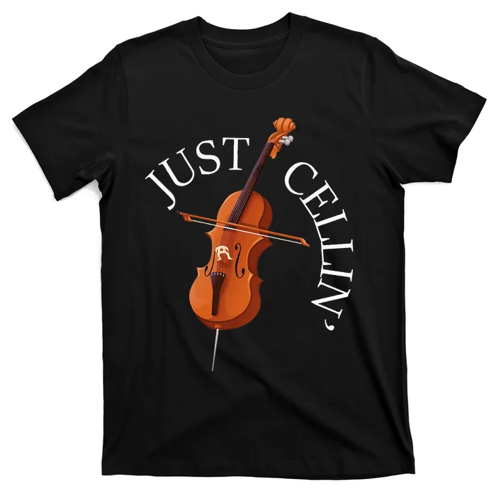 Just Cellin Cello Player Cellist Musician Classical Music T-Shirt