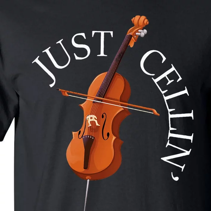 Just Cellin Cello Player Cellist Musician Classical Music Tall T-Shirt