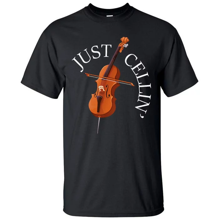 Just Cellin Cello Player Cellist Musician Classical Music Tall T-Shirt