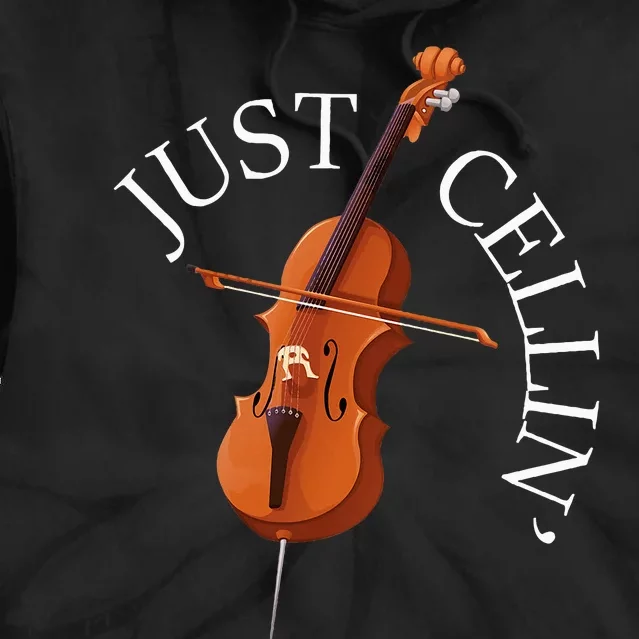 Just Cellin Cello Player Cellist Musician Classical Music Tie Dye Hoodie