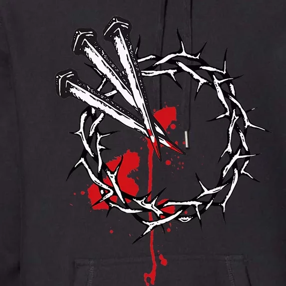 Jesus Crucifixion Crown Of Thorns With 3 Cross Nails Premium Hoodie