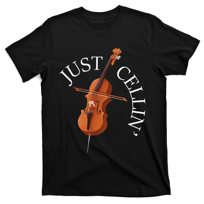 Just Cellin Cello Player Cellist Musician Classical Music T-Shirt